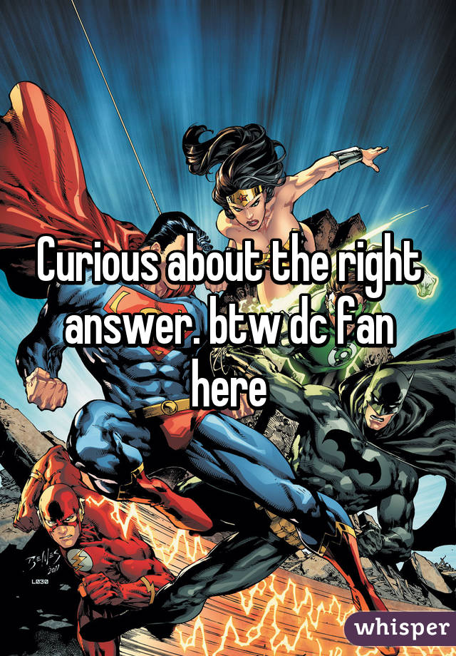 Curious about the right answer. btw dc fan here