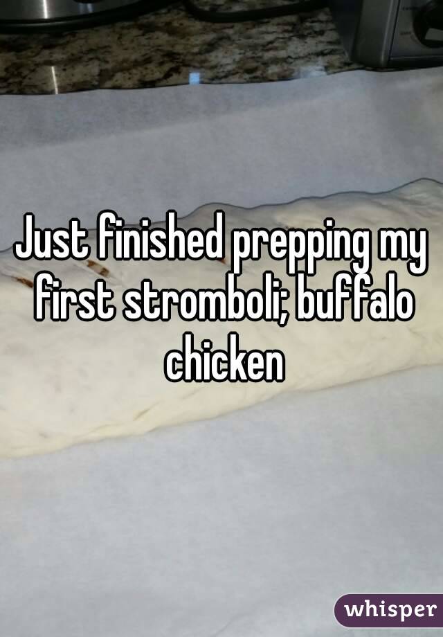 Just finished prepping my first stromboli; buffalo chicken