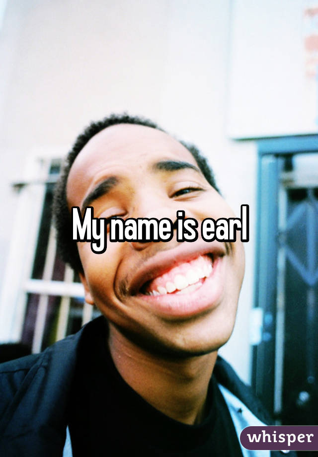 My name is earl