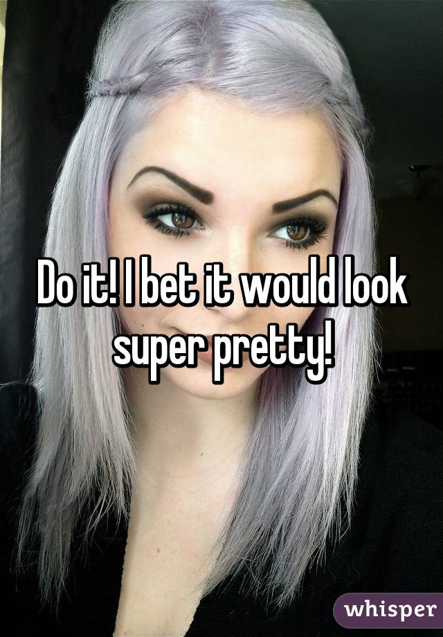 Do it! I bet it would look super pretty!