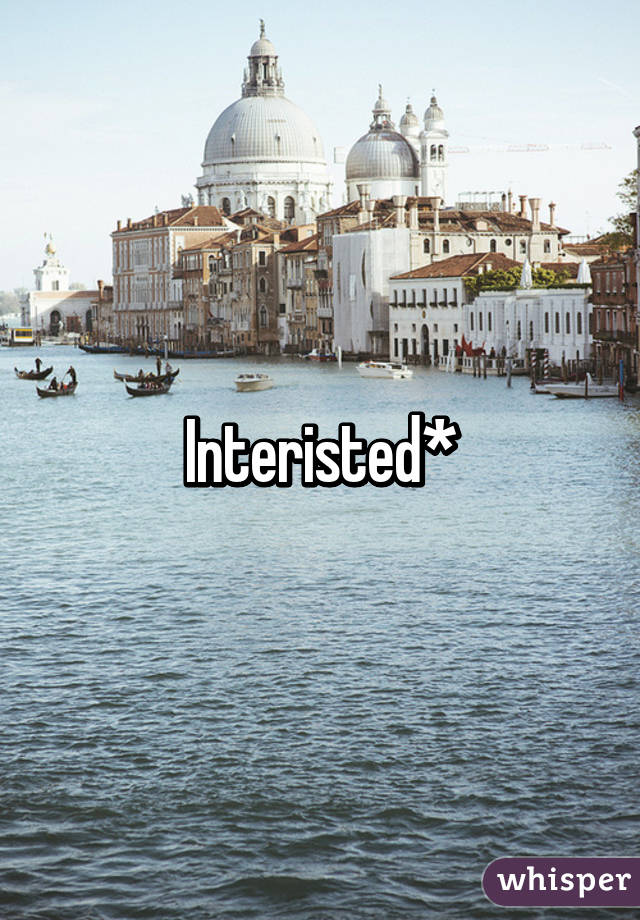 Interisted*