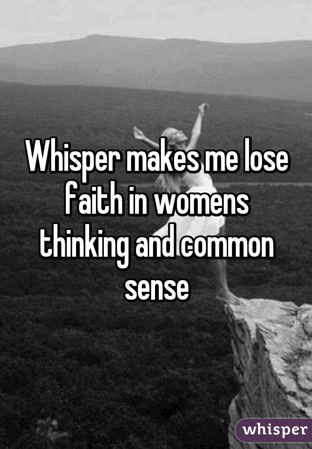 Whisper makes me lose faith in womens thinking and common sense