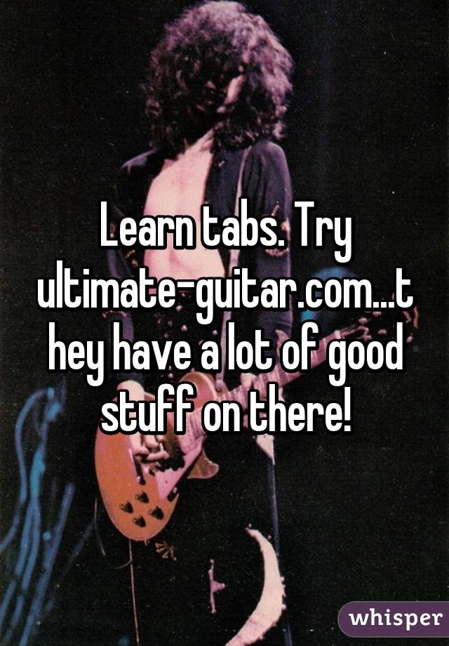 Learn tabs. Try ultimate-guitar.com...they have a lot of good stuff on there!