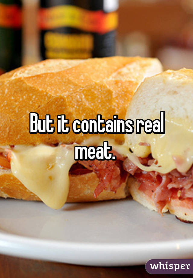 But it contains real meat. 