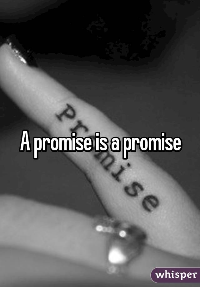 A promise is a promise