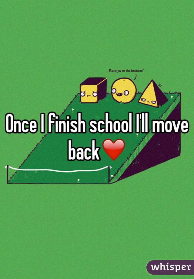 Once I finish school I'll move back❤️