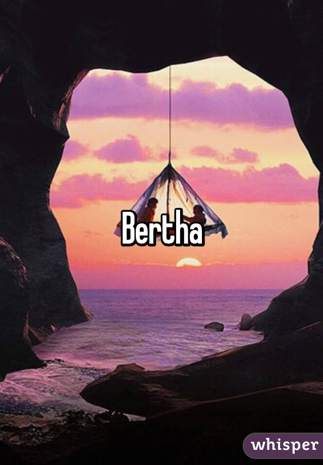 Bertha