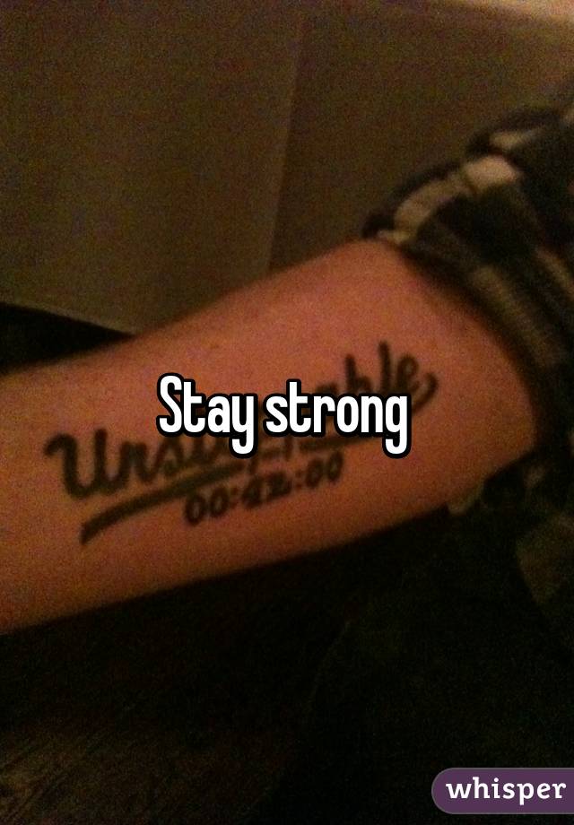 Stay strong 