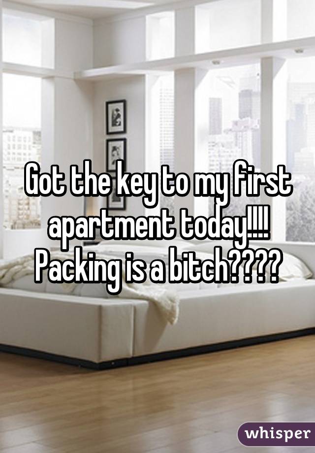 Got the key to my first apartment today!!!! Packing is a bitch😓😓😓😓