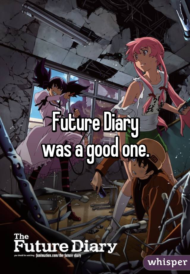 Future Diary
was a good one.