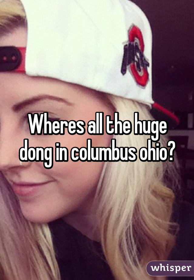 Wheres all the huge dong in columbus ohio?