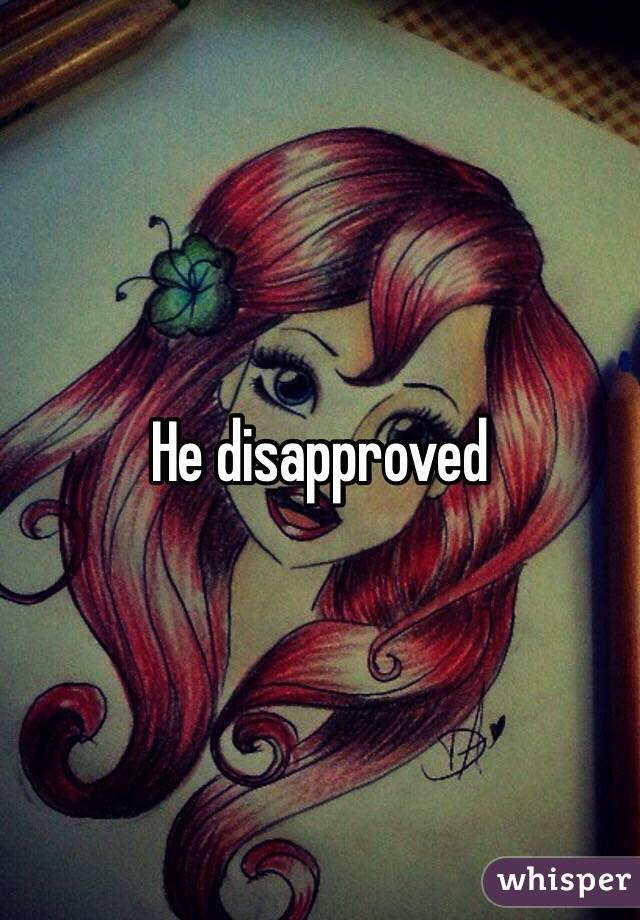 He disapproved 