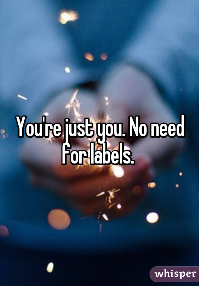 You're just you. No need for labels. 