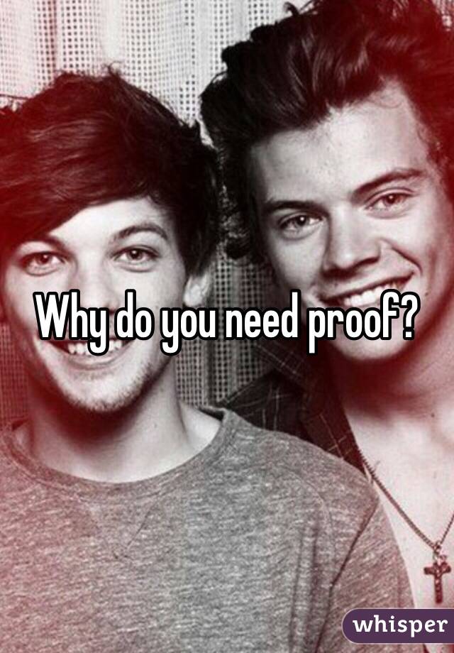 Why do you need proof? 