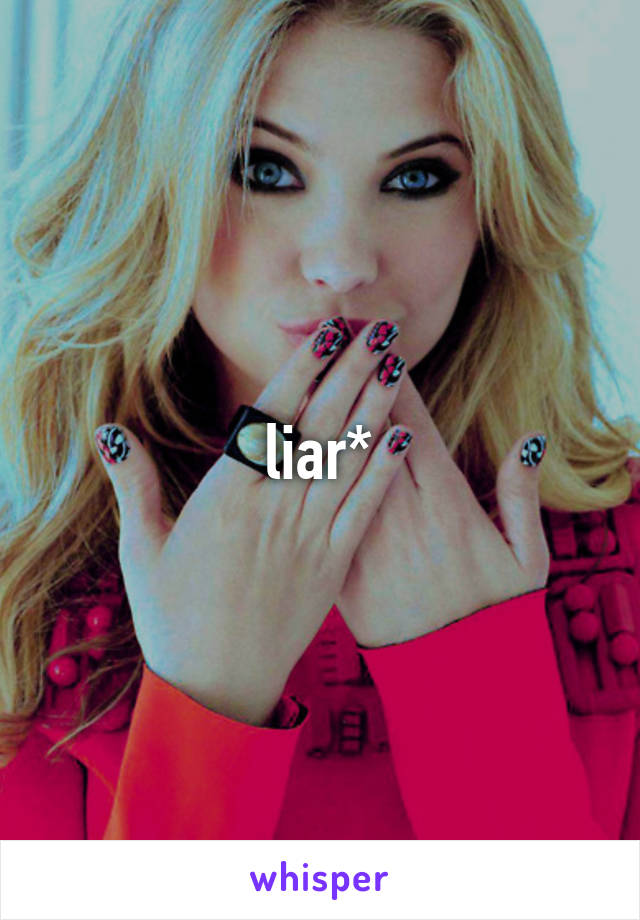 liar*