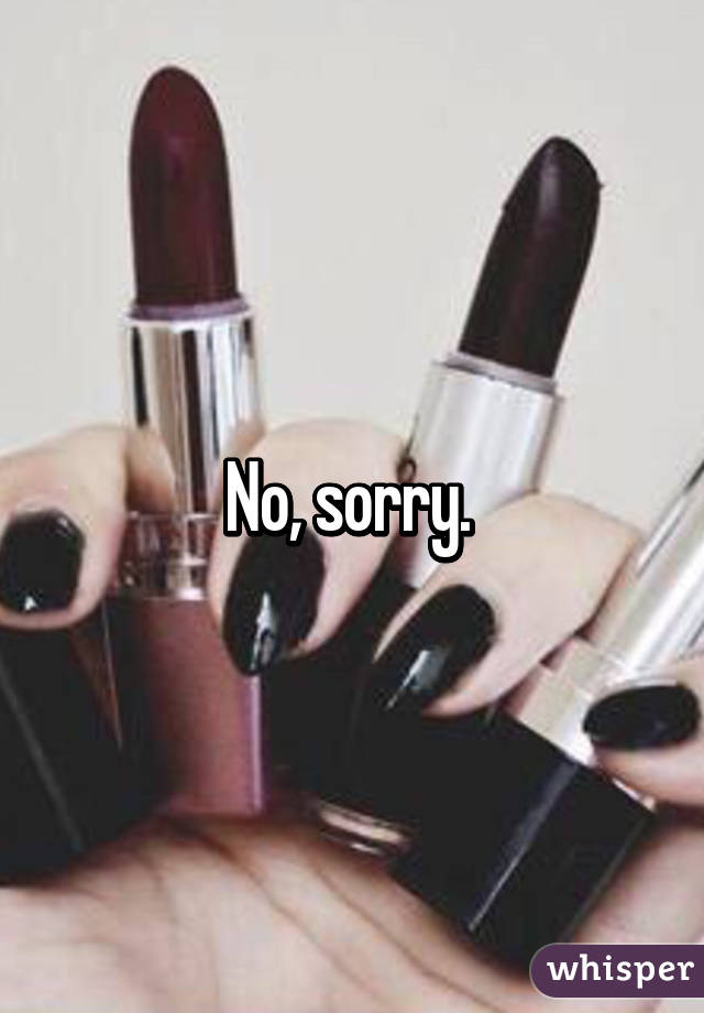 No, sorry. 