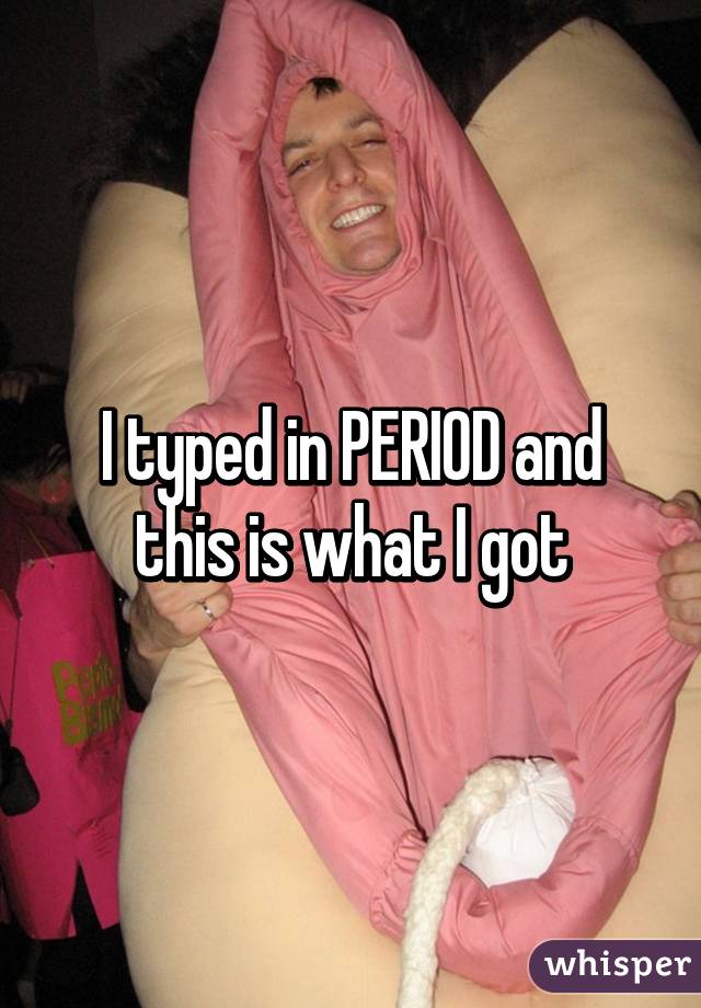 I typed in PERIOD and this is what I got