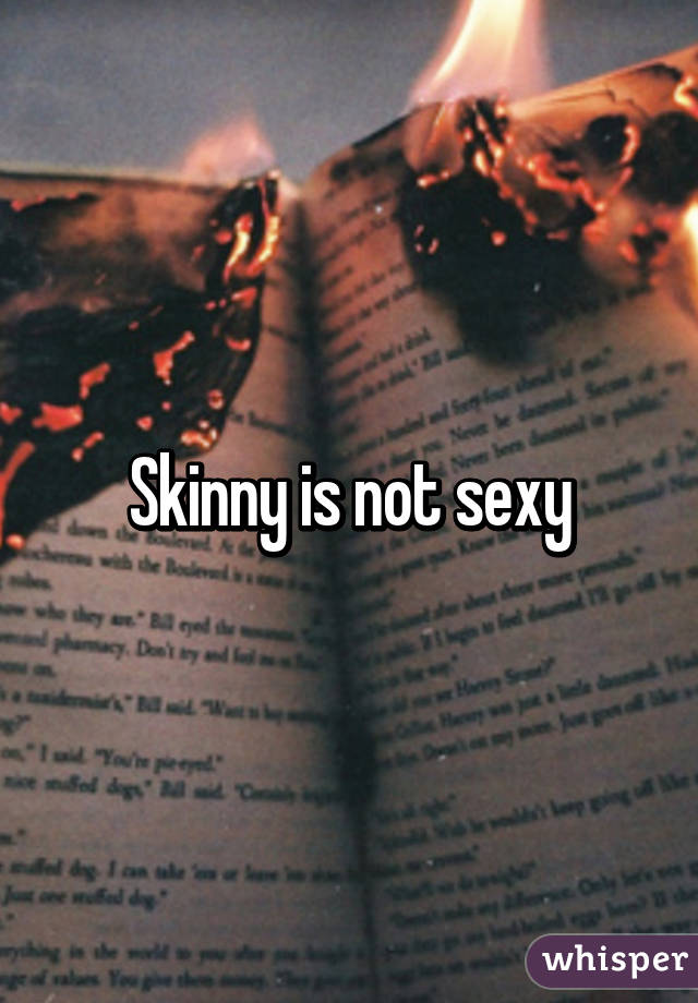 Skinny is not sexy