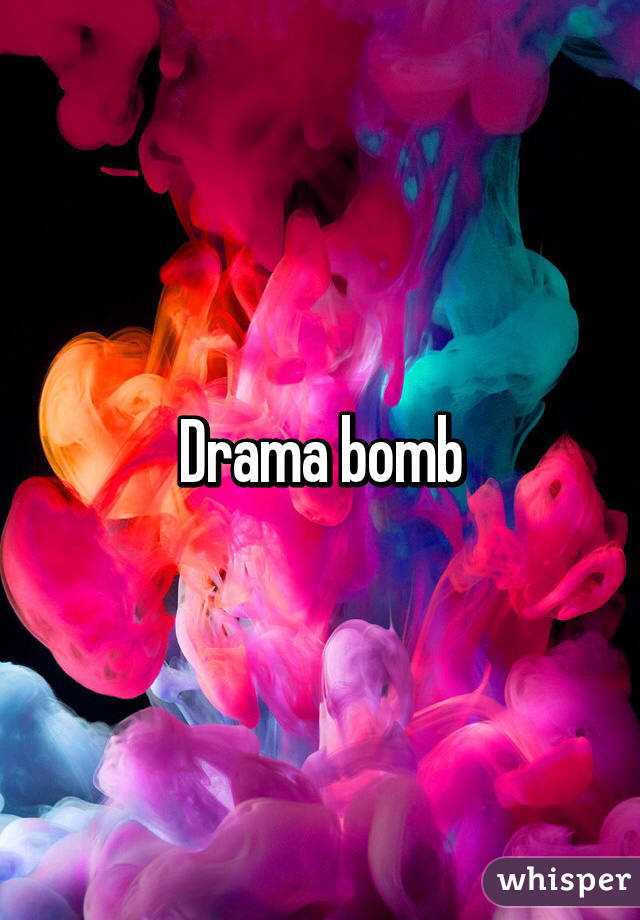 Drama bomb