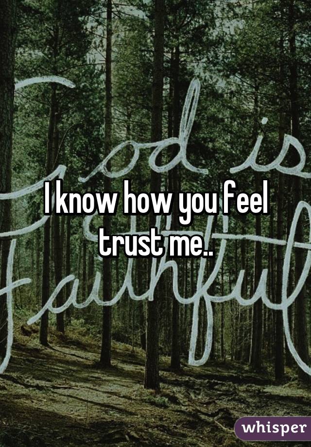I know how you feel trust me..