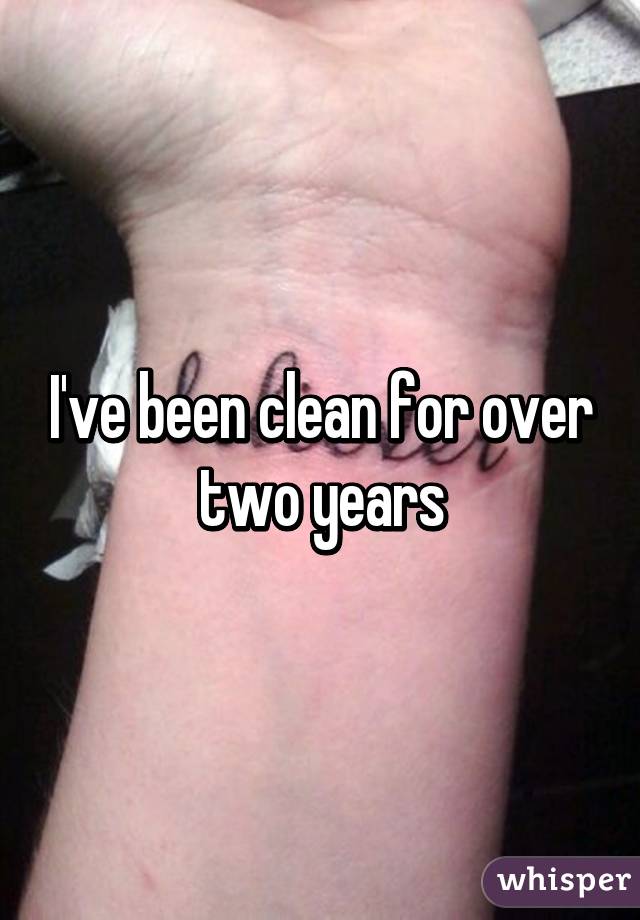 I've been clean for over two years