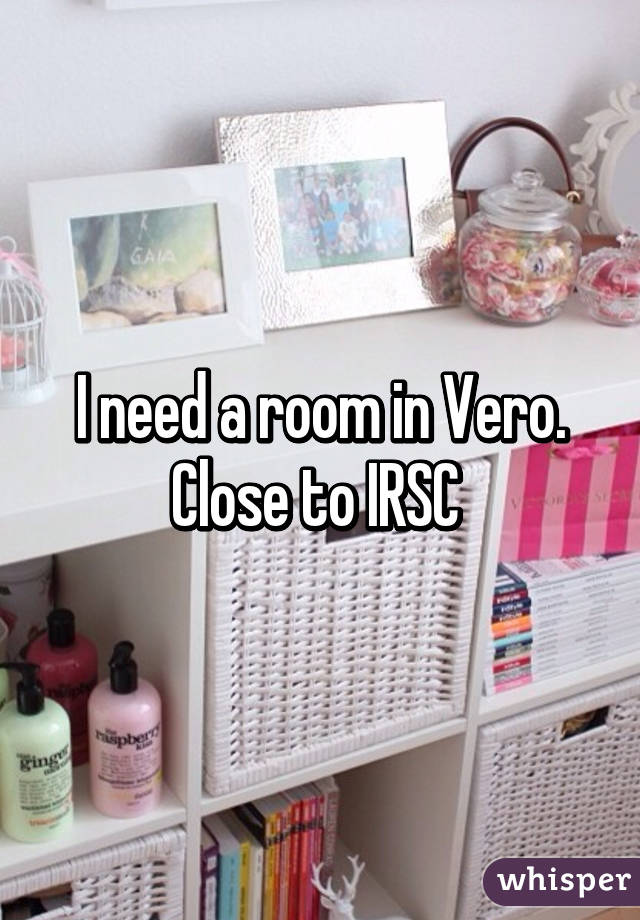 I need a room in Vero. Close to IRSC 