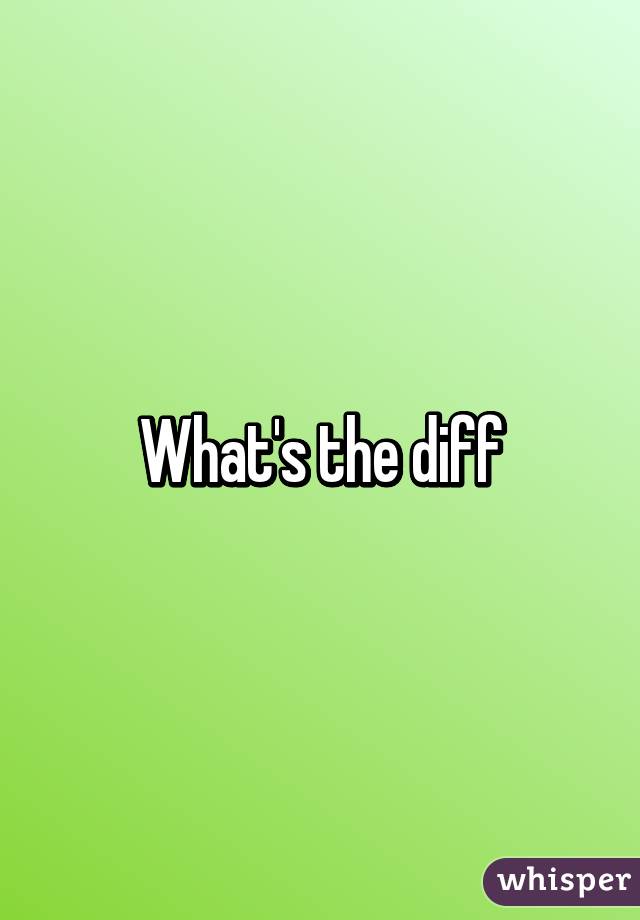 What's the diff
