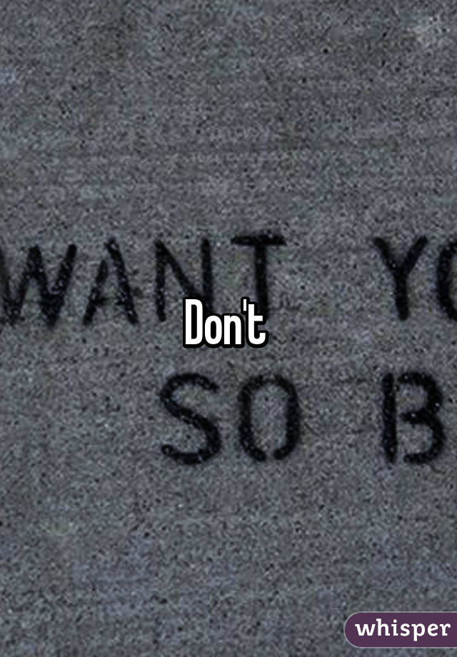 Don't 