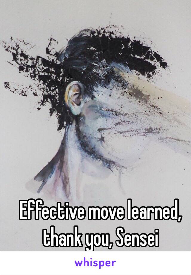 Effective move learned, thank you, Sensei 