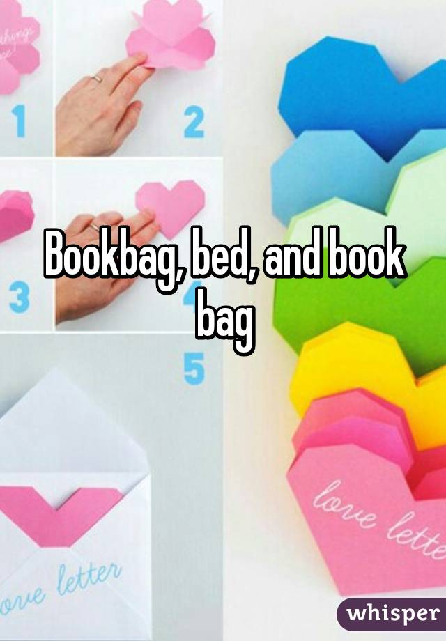 Bookbag, bed, and book bag
