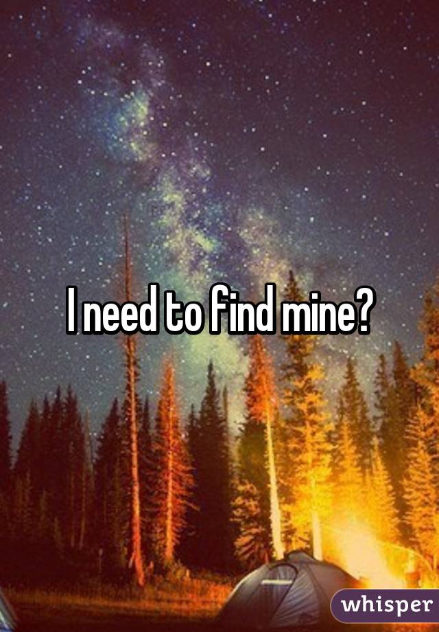 I need to find mine😔