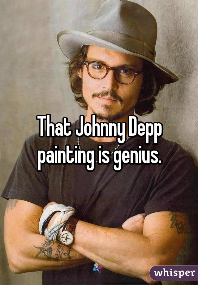 That Johnny Depp painting is genius.