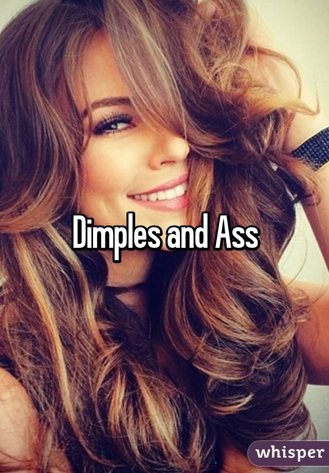 Dimples and Ass