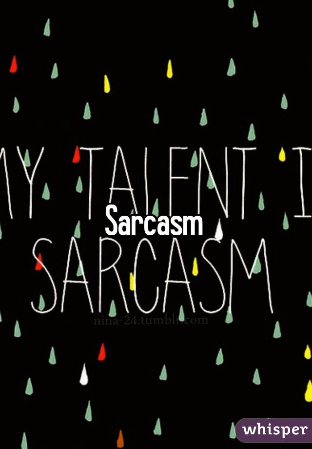 Sarcasm 