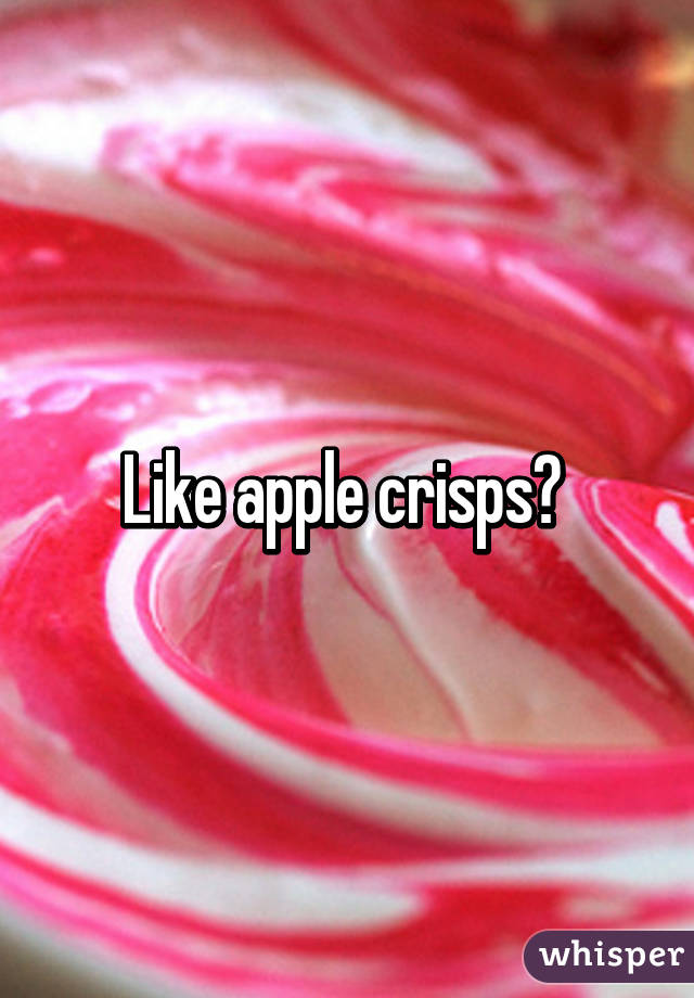 Like apple crisps? 