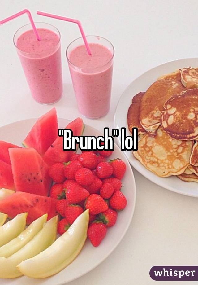 "Brunch" lol 