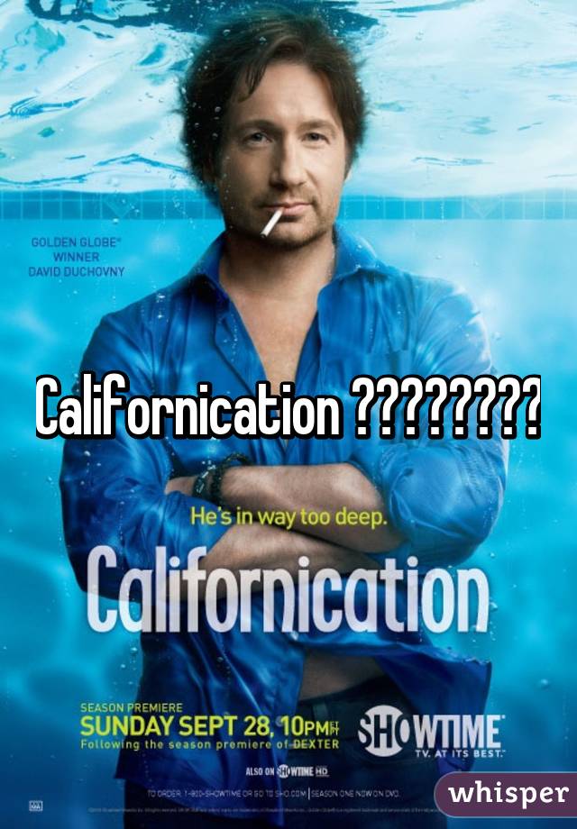 Californication ♡♡♡♡♡♡♡♡