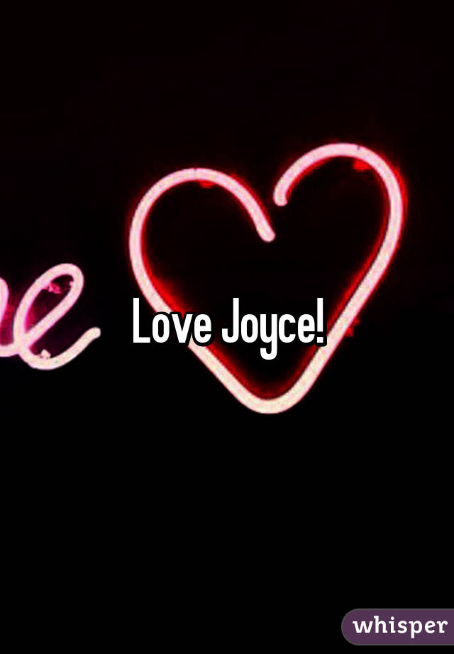 Love Joyce!