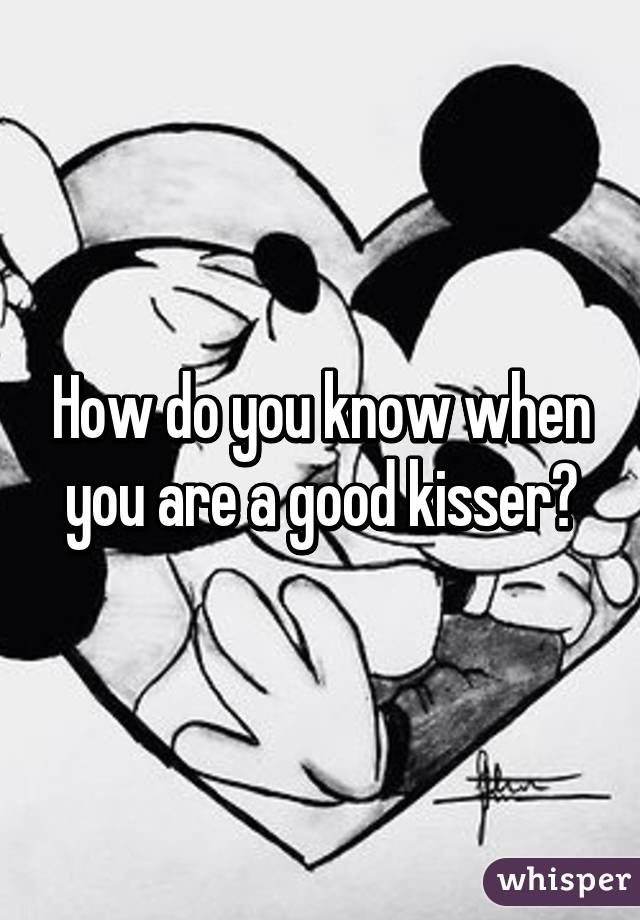 how-do-you-know-when-you-are-a-good-kisser