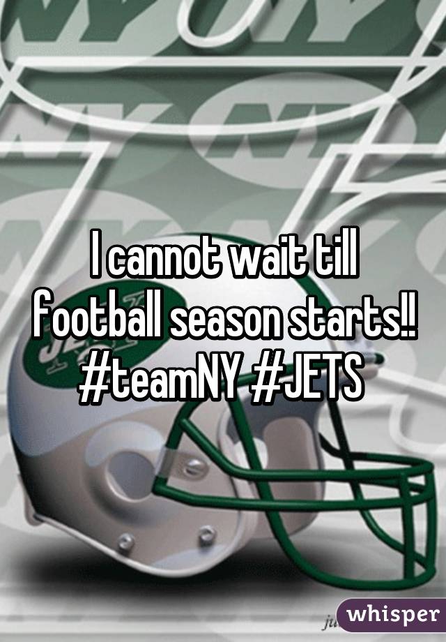 I cannot wait till football season starts!! #teamNY #JETS 