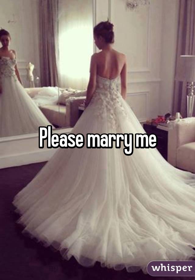 Please marry me