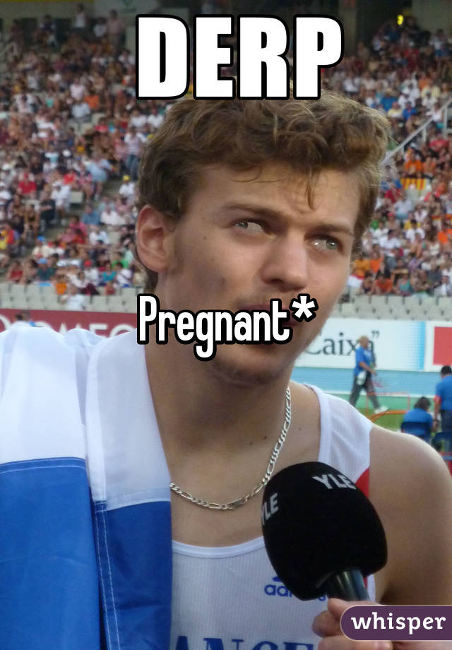 Pregnant*