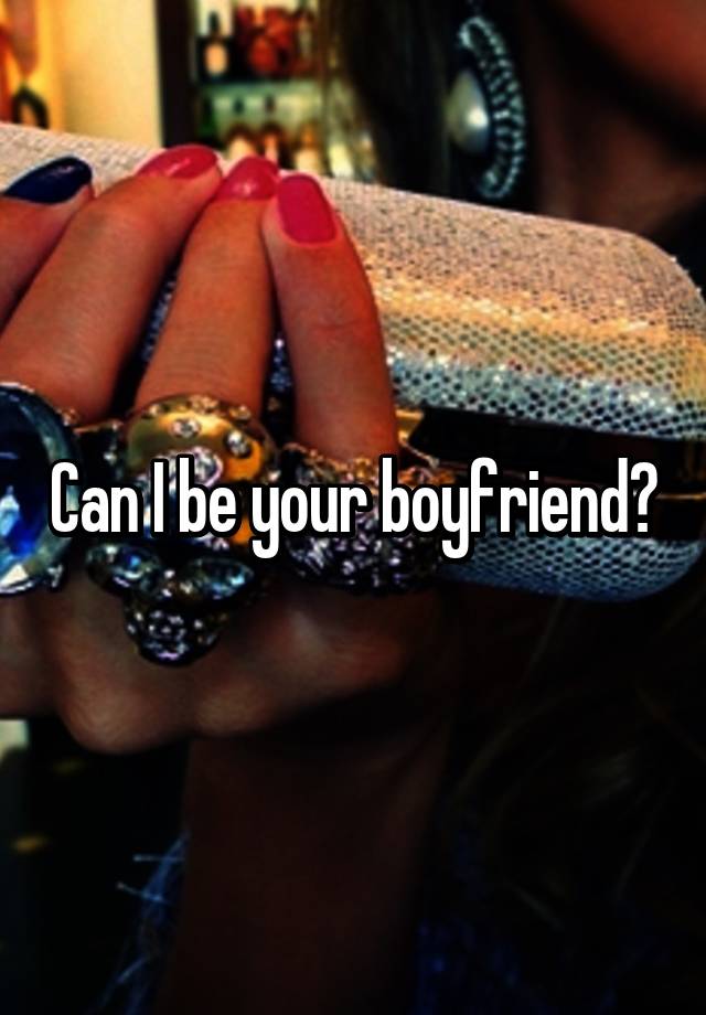 can-i-be-your-boyfriend