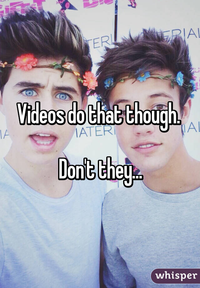 Videos do that though. 

Don't they...