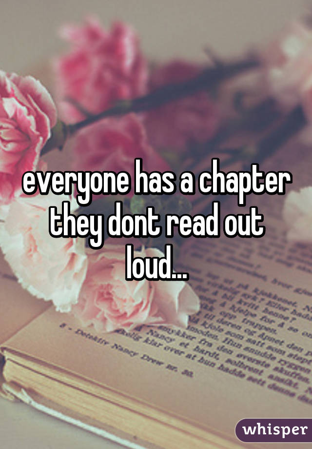 everyone has a chapter they dont read out loud...