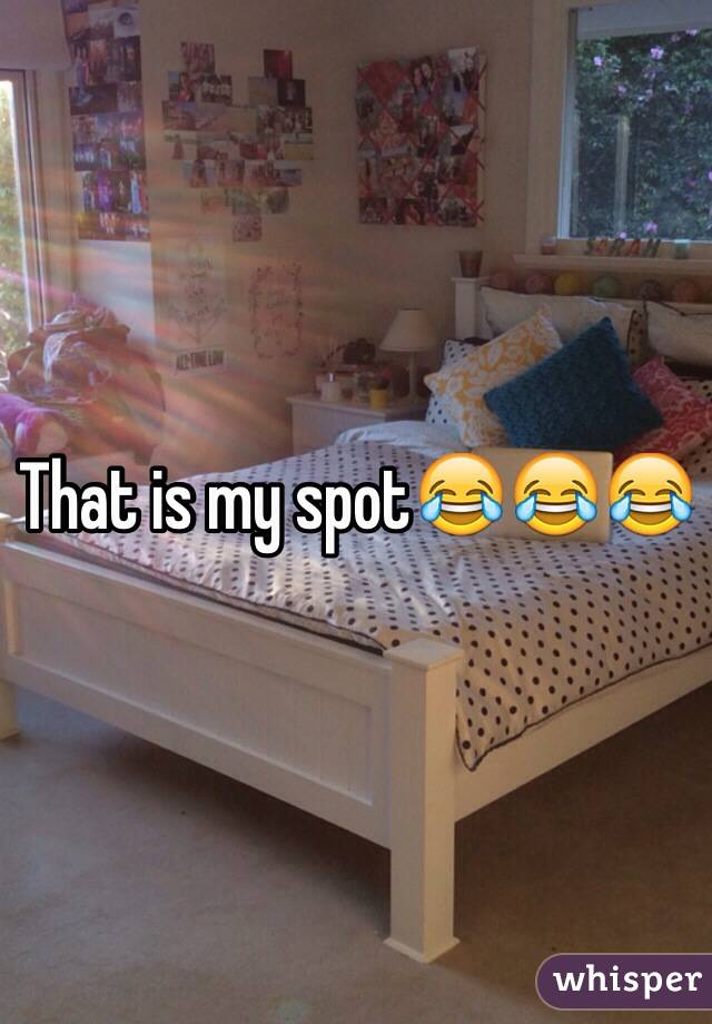 That is my spot😂😂😂