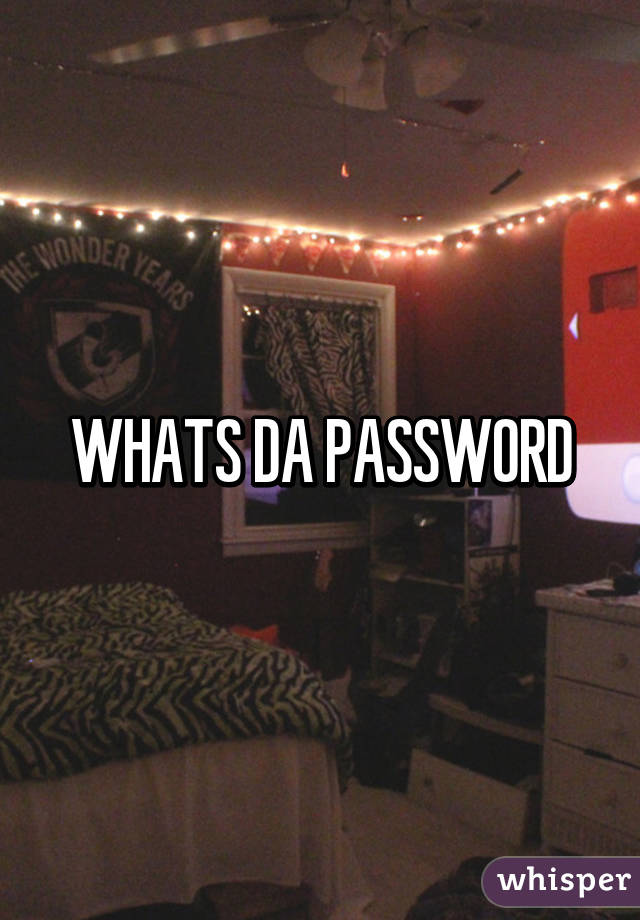 WHATS DA PASSWORD