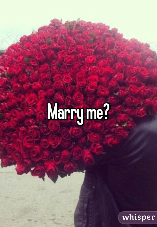 Marry me?