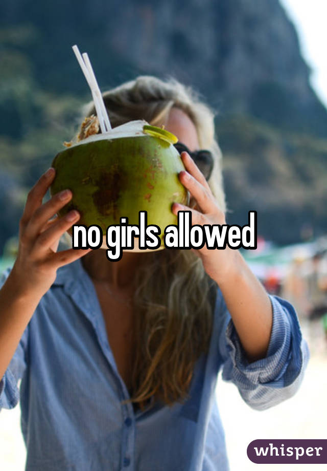 no girls allowed