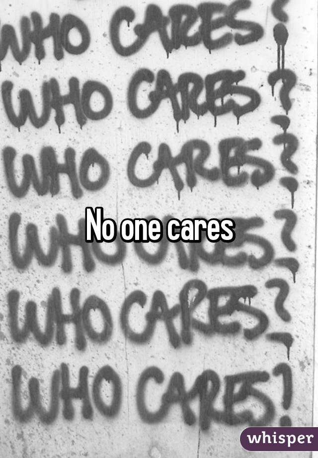 No one cares